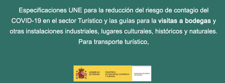 Especificaciones UNE para la reducción del riesgo de contagio del COVID-19 en el sector Turístico y las guías para la visitas a bodegas y otras instalaciones industriales, lugares culturales, históricos y naturales. Para transporte turístico,